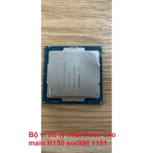 Bộ vi xử lý Intel Xeon cho main H150 socket 1151
