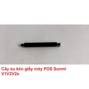 Cây su kéo giấy máy POS Sunmi V1 V2 V2s