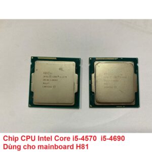 Chip CPU Intel Core i5-4570 i5-4690 Dùng cho mainboard H81