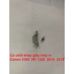 Cò Chốt Khay Giấy Máy In Canon 3300 / HP 1320 / 2014 / 2015 – Tháo Máy – Có Hướng Dẫn Lắp Đặt