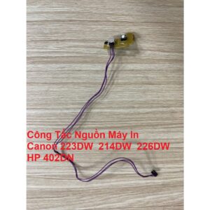 Công Tắc Nguồn Máy In Canon 223DW 214DW 226DW HP 402DN