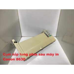 Cụm nắp lưng phía sau máy in Canon 8630