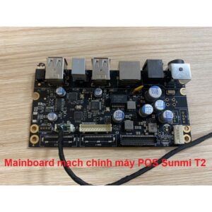 Mainboard mạch chính máy POS Sunmi T2