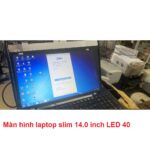 Màn Hình Laptop Slim 14.0 Inch LED 40 Pin Hàng Tháo Máy – Có Hướng Dẫn Lắp Đặt
