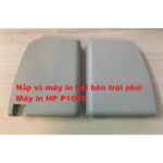 Nắp Vỏ Máy In Hai Bên Trái Phải Máy In HP P1005 Hàng Tháo Máy Rin – Có Hướng Dẫn Lắp Đặt