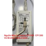Nguồn Máy In Canon CP1000 / CP1300 Và Brother ADS-4300N Đã Qua Sử Dụng Hàng Tháo Máy – Có Hướng Dẫn Lắp Đặt