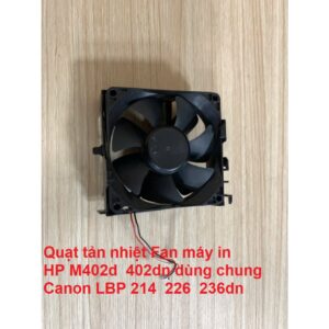 Quạt tản nhiệt Fan máy in HP M402d 402dn dùng chung Canon LBP 214 226 236dn